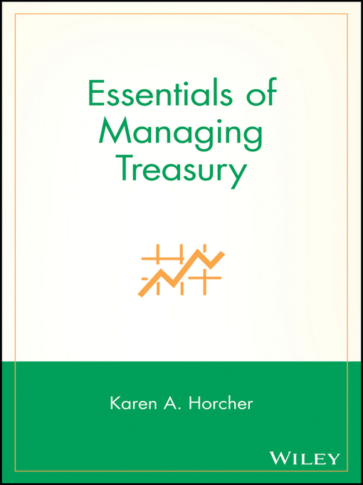 Title details for Essentials of Managing Treasury by Karen A. Horcher - Available